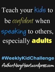 For this #WeeklyKidChalleng, we will be working on teaching them to be more confident when speaking to others.
