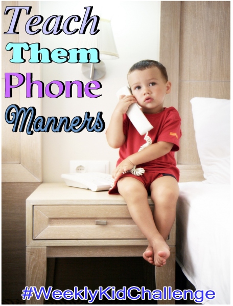 For this #WeeklyKidChallenge work on teaching them phone manners.